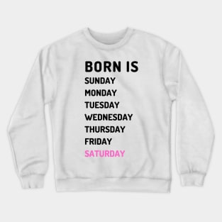 Born is saturday dark Crewneck Sweatshirt